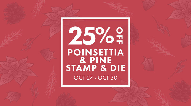 Stamp Highlight- Poinsettia & Pine + 25% OFF Sale