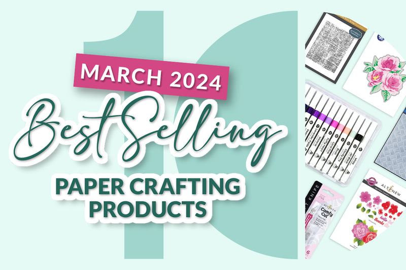 Get Crafty With Altenew’s March 2024 Top 10 Crafting Bestsellers!