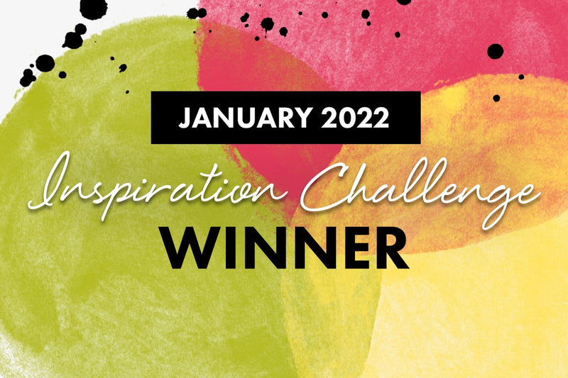 Are You One of the Lucky Winners? Check Out the Winners of the January 2022 Inspiration Challenge!