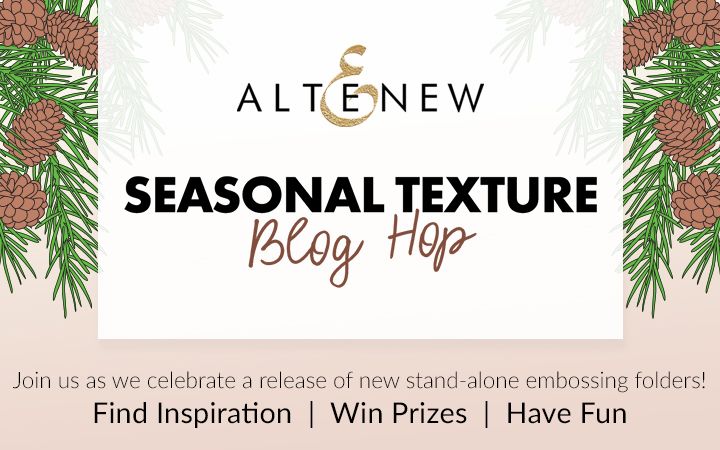 Altenew Seasonal Textures Stand-Alone Embossing Folder Collection Release Blog Hop + Giveaway ($300 in total prizes)