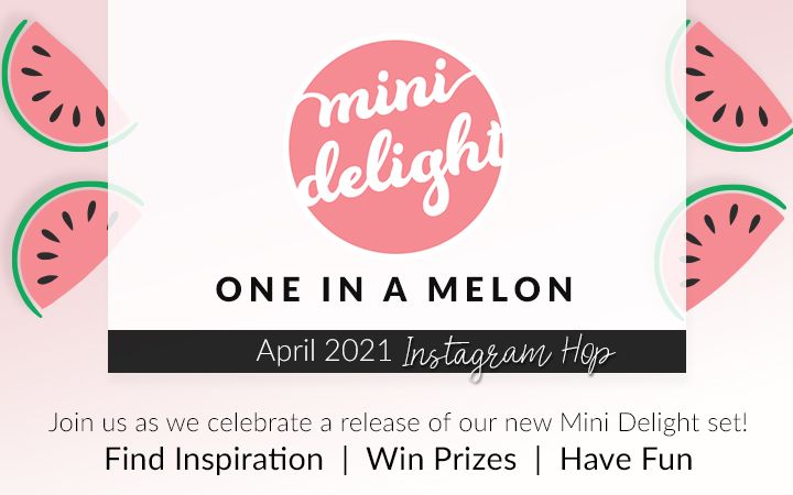Yes!! A NEW Mini Delight: One in a Melon Stamp & Die Release | Instagram Hop + Giveaway!