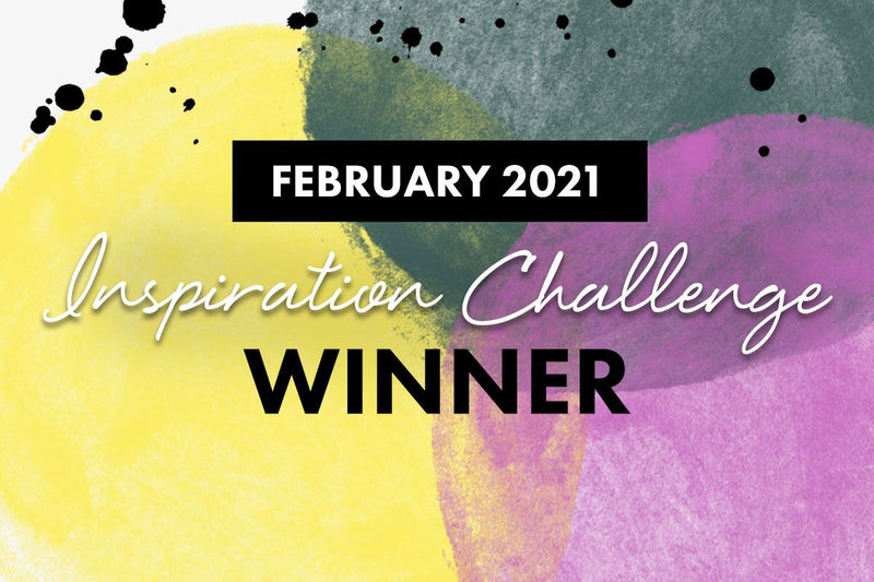 Are you one of the winners? February 2021 Inspiration Challenge Winners